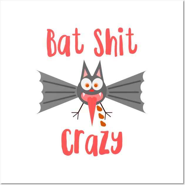 Bat shit crazy Wall Art by MessageOnApparel